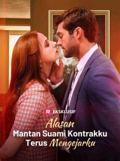 Alasan Mantan Suami Kontrakku Terus Mengejarku