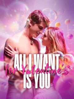 All I Want for Valentine's Is You
