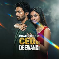Bhatiji Ki Dost, CEO Ki Deewangi