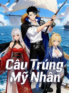 Câu Trúng Mỹ Nhân