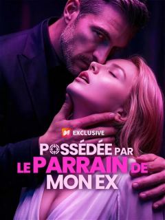 (Doublage) POSSÉDÉE PAR LE PARRAIN DE MON EX