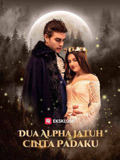Dua Alpha Jatuh Cinta Padaku