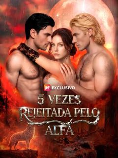 (Dublagem) 5 Vezes Rejeitada pelo Alfa