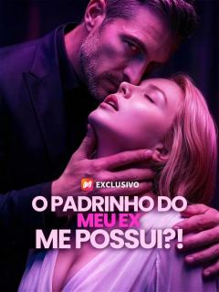 (Dublagem) O Padrinho do Meu Ex Me Possui?!