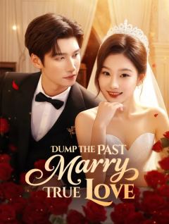 Dump the Past, Marry True Love