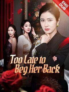 [ENG DUB] Too Late to Beg Her Back