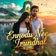 Ennodu Nee  Irundhal