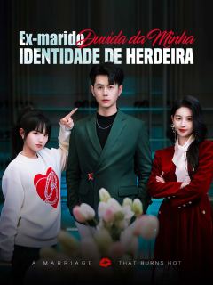 Ex-marido Duvida da Minha Identidade de Herdeira