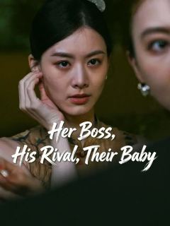 Her Boss, His Rival, Their Baby