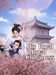 His Royal Clinginess