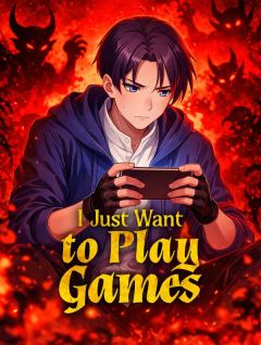 I Just Want to Play Games