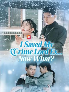 I Saved My Crime Lord Ex... Now What?