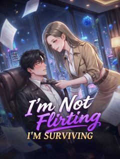 I'm Not Flirting, I'm Surviving