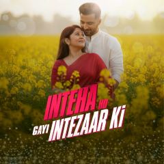 Inteha Ho Gayi Intezaar Ki