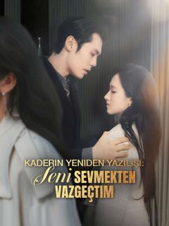 Kaderin Yeniden Yazılışı: Seni Sevmekten Vazgeçtim