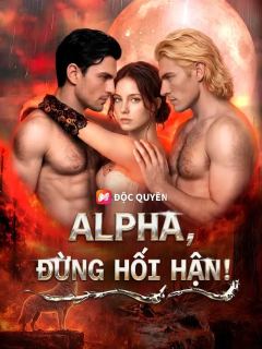 (Lồng tiếng) Alpha, Đừng Hối Hận!