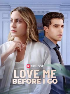 Love Me Before I Go
