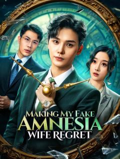 Making My Fake-Amnesia Wife Regret(Dubbed)