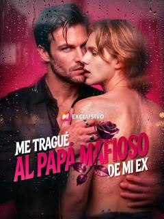 (Doblado) Me tragué al papá mafioso de mi ex