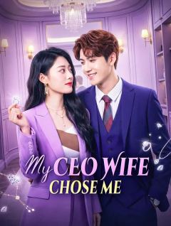 My CEO Wife Chose Me