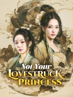 Not Your Lovestruck Princess