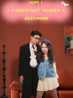 Oops, I Accidentally Married a Billionaire
