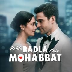 Pehle Badla Phir Mohabbat