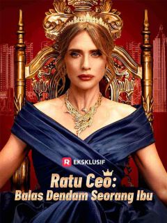 Ratu CEO: Balas Dendam Seorang Ibu