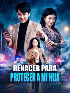 Renacer para Proteger a Mi Hija