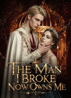The Man I Broke Now Owns Me
