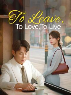 To Leave, To Love, To Live