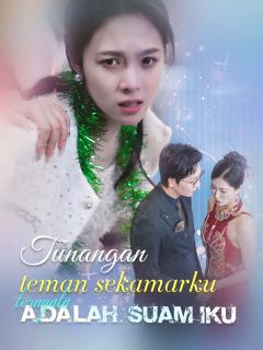 Tunangan teman sekamarku ternyata adalah suamiku