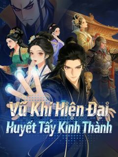 Vũ Khí Hiện Đại, Huyết Tẩy Kinh Thành