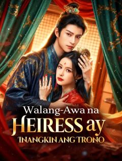 Walang-Awa na Heiress ay Inangkin ang Trono