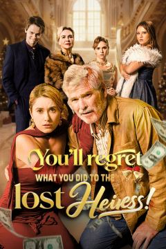 You'll Regret What You Did to the Lost Heiress!