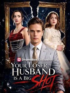 Your Loser Husband Is A Big Shot